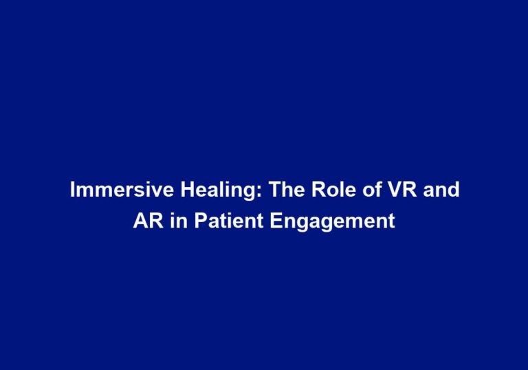 Immersive Healing: The Role of VR and AR in Patient Engagement