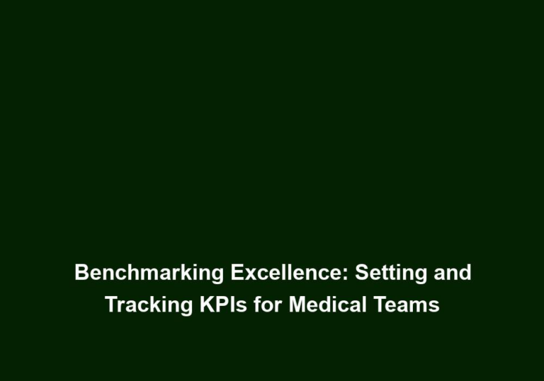 Benchmarking Excellence: Setting and Tracking KPIs for Medical Teams