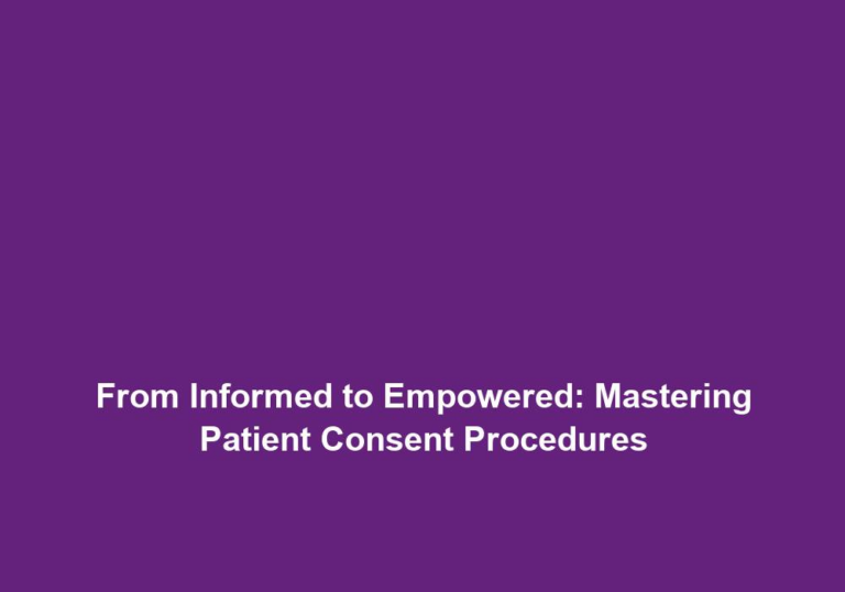 From Informed to Empowered: Mastering Patient Consent Procedures