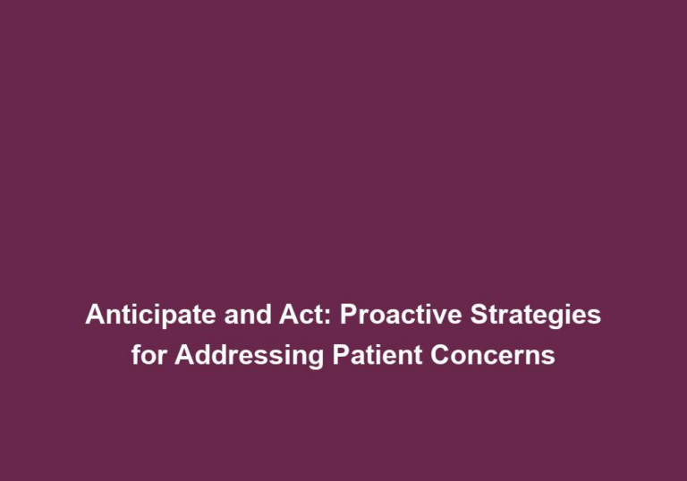 Anticipate and Act: Proactive Strategies for Addressing Patient Concerns