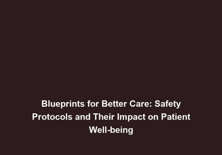 Blueprints for Better Care: Safety Protocols and Their Impact on Patient Well-being