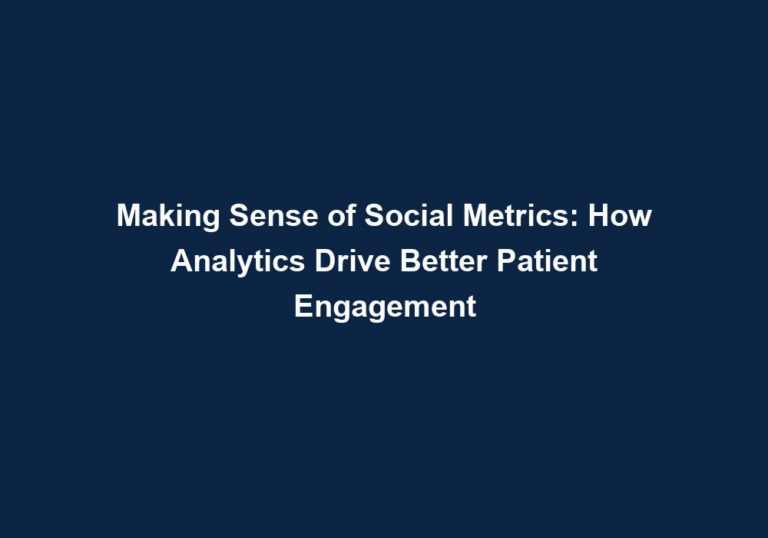 Making Sense of Social Metrics: How Analytics Drive Better Patient Engagement
