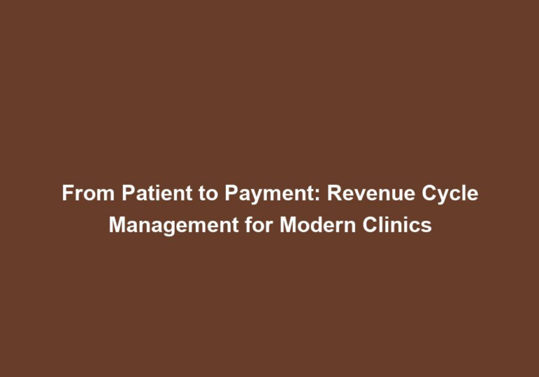 From Patient to Payment: Revenue Cycle Management for Modern Clinics