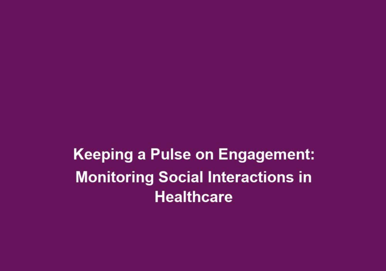 Keeping a Pulse on Engagement: Monitoring Social Interactions in Healthcare