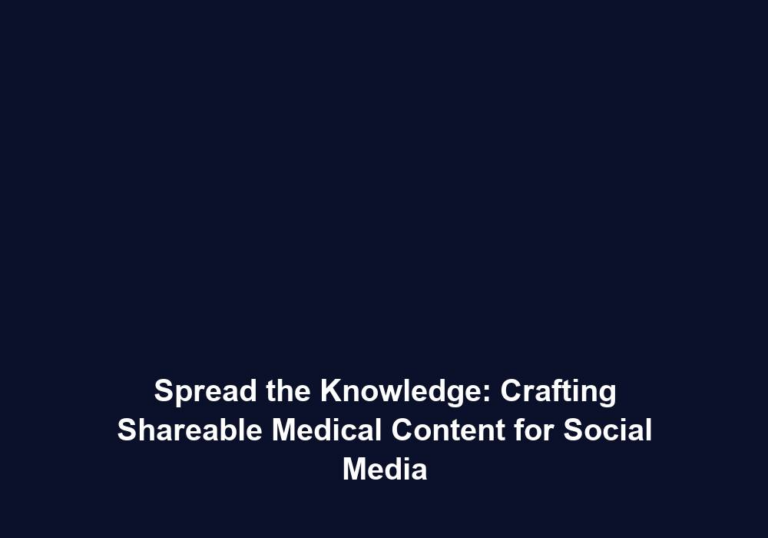Spread the Knowledge: Crafting Shareable Medical Content for Social Media