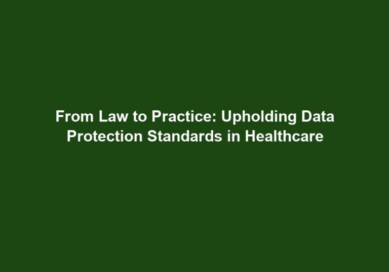 From Law to Practice: Upholding Data Protection Standards in Healthcare