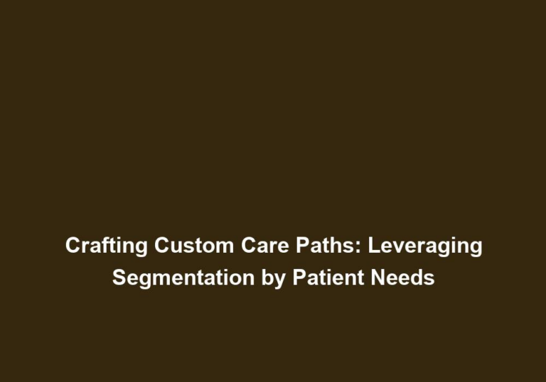Crafting Custom Care Paths: Leveraging Segmentation by Patient Needs