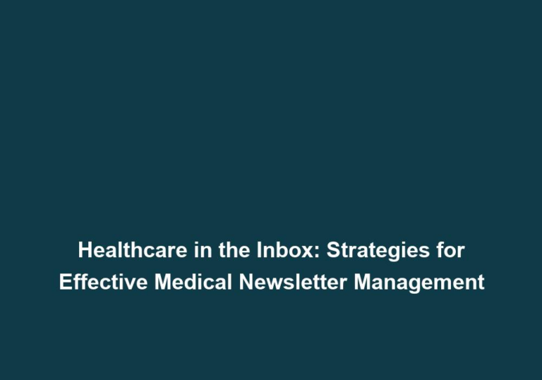 Healthcare in the Inbox: Strategies for Effective Medical Newsletter Management
