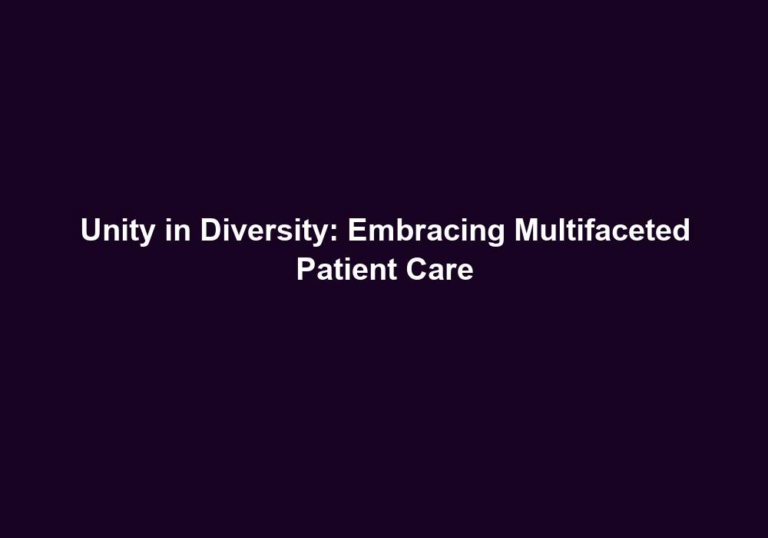 Unity in Diversity: Embracing Multifaceted Patient Care
