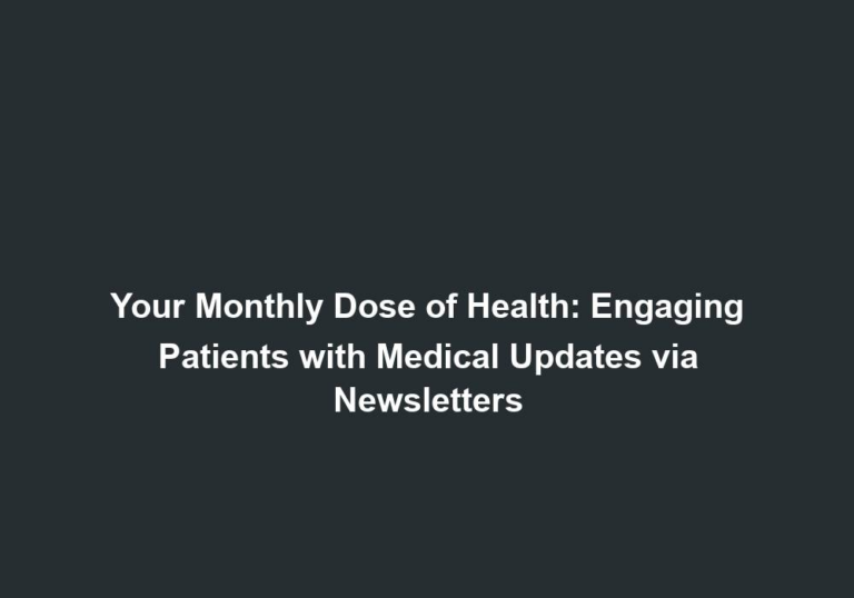 Your Monthly Dose of Health: Engaging Patients with Medical Updates via Newsletters