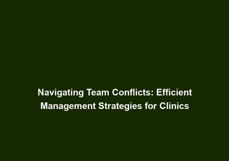 Navigating Team Conflicts: Efficient Management Strategies for Clinics