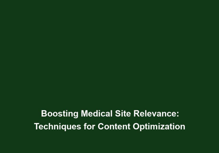 Boosting Medical Site Relevance: Techniques for Content Optimization