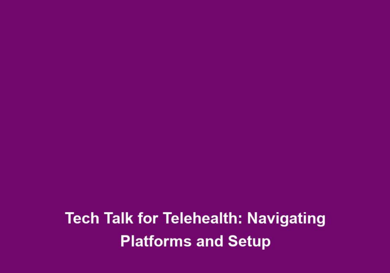 Tech Talk for Telehealth: Navigating Platforms and Setup