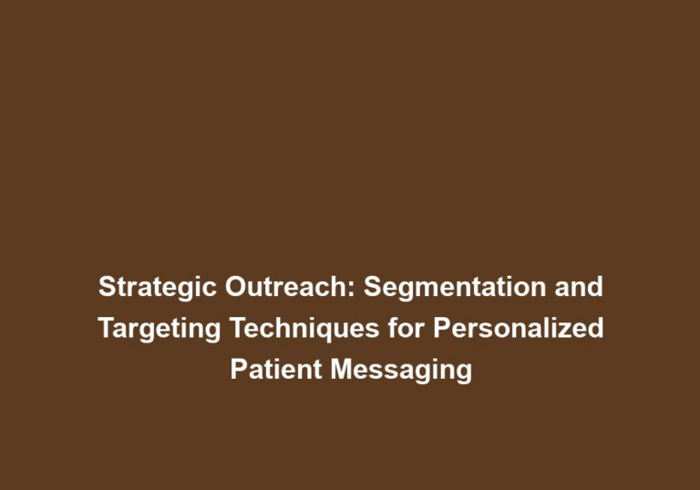 Strategic Outreach: Segmentation and Targeting Techniques for Personalized Patient Messaging
