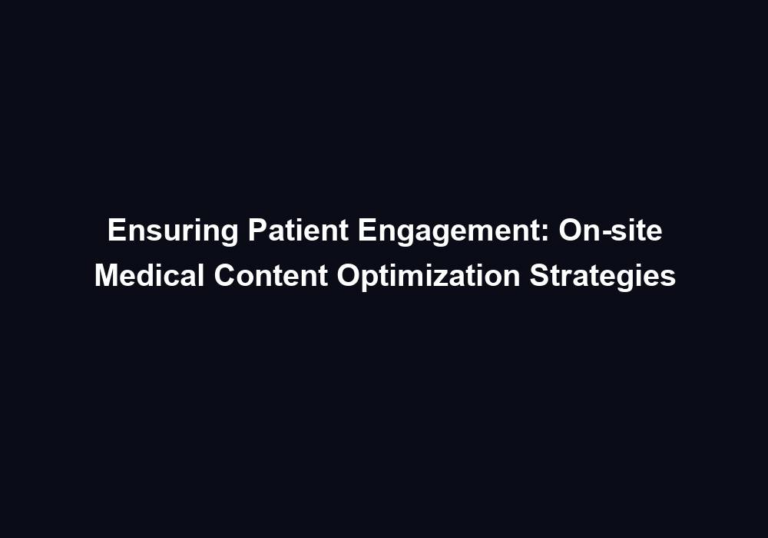 Ensuring Patient Engagement: On-site Medical Content Optimization Strategies