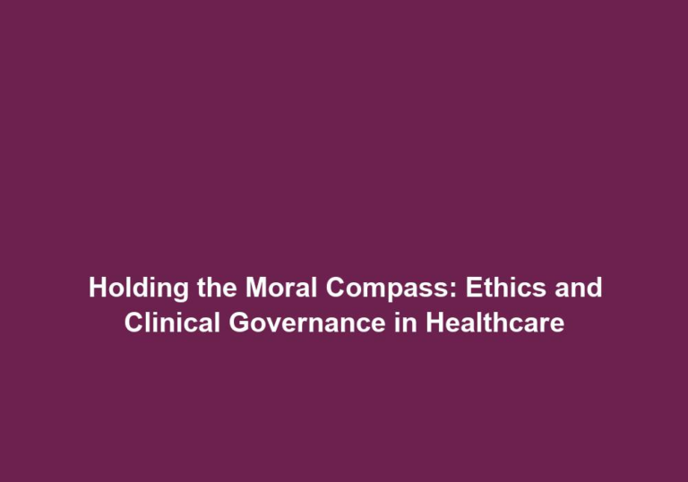 Holding the Moral Compass: Ethics and Clinical Governance in Healthcare
