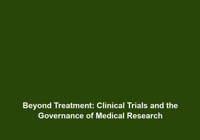 Beyond Treatment: Clinical Trials and the Governance of Medical Research