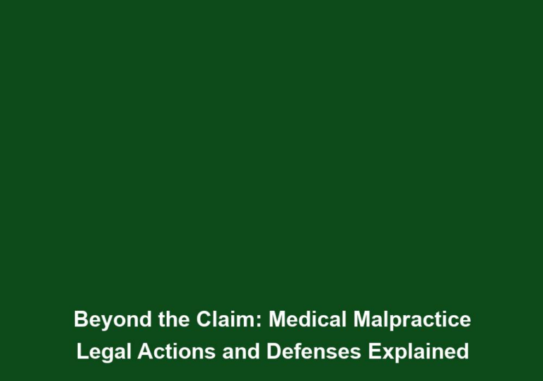 Beyond the Claim: Medical Malpractice Legal Actions and Defenses Explained