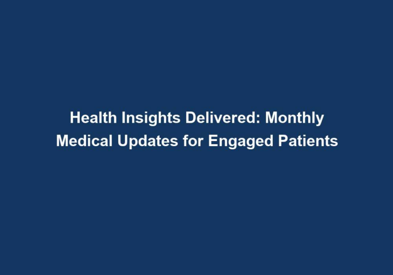 Health Insights Delivered: Monthly Medical Updates for Engaged Patients