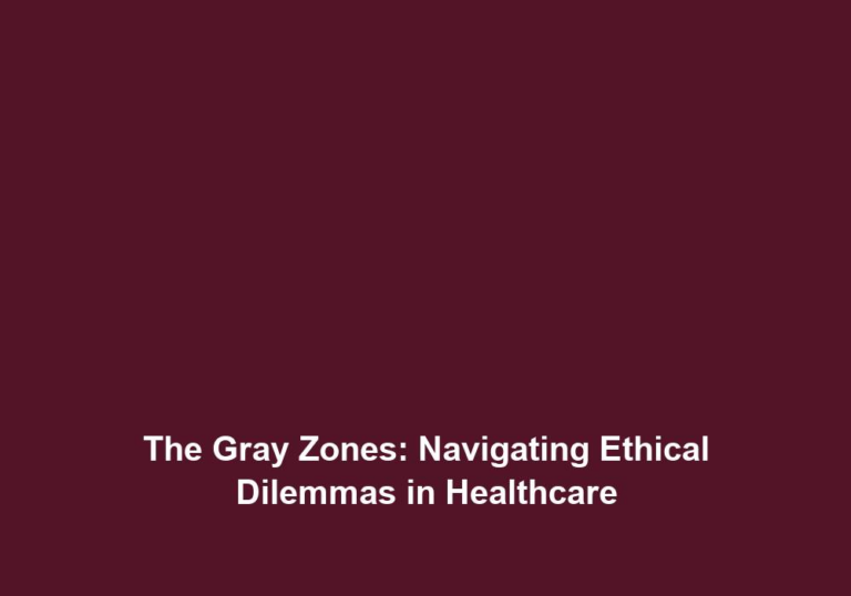 The Gray Zones: Navigating Ethical Dilemmas in Healthcare