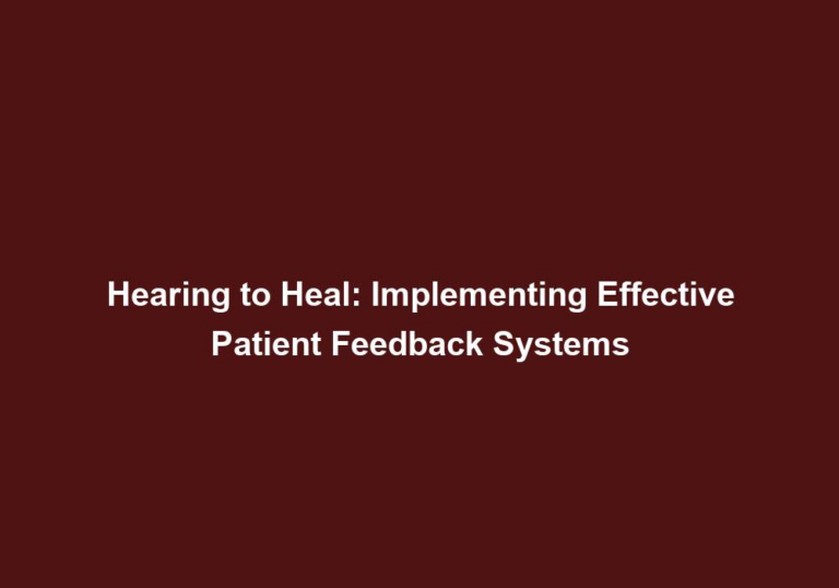 Hearing to Heal: Implementing Effective Patient Feedback Systems