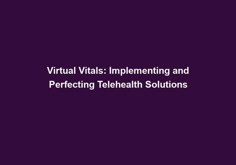 Virtual Vitals: Implementing and Perfecting Telehealth Solutions