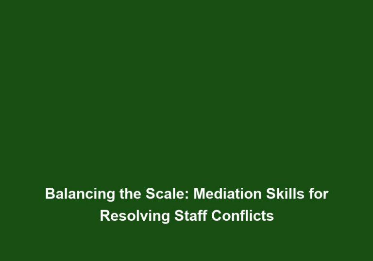 Balancing the Scale: Mediation Skills for Resolving Staff Conflicts