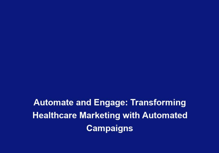 Automate and Engage: Transforming Healthcare Marketing with Automated Campaigns