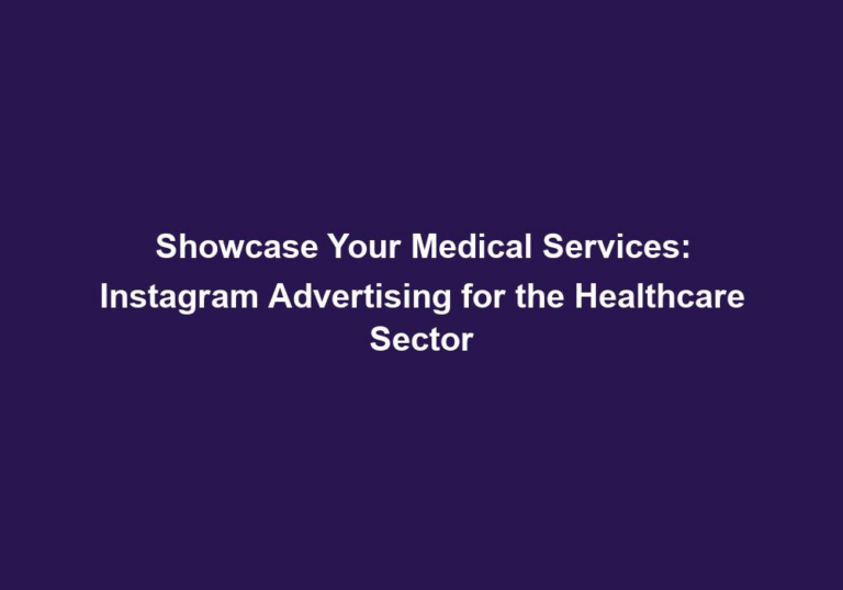 Showcase Your Medical Services: Instagram Advertising for the Healthcare Sector