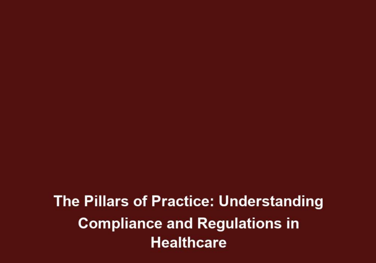 The Pillars of Practice: Understanding Compliance and Regulations in Healthcare