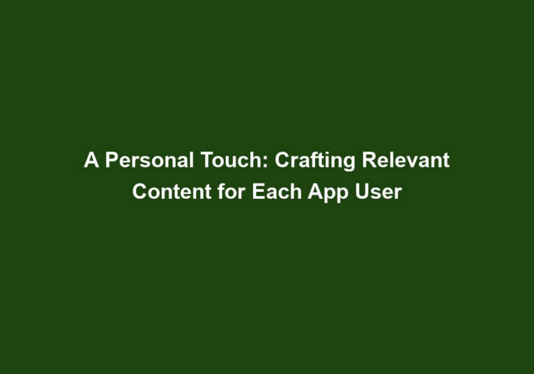 A Personal Touch: Crafting Relevant Content for Each App User