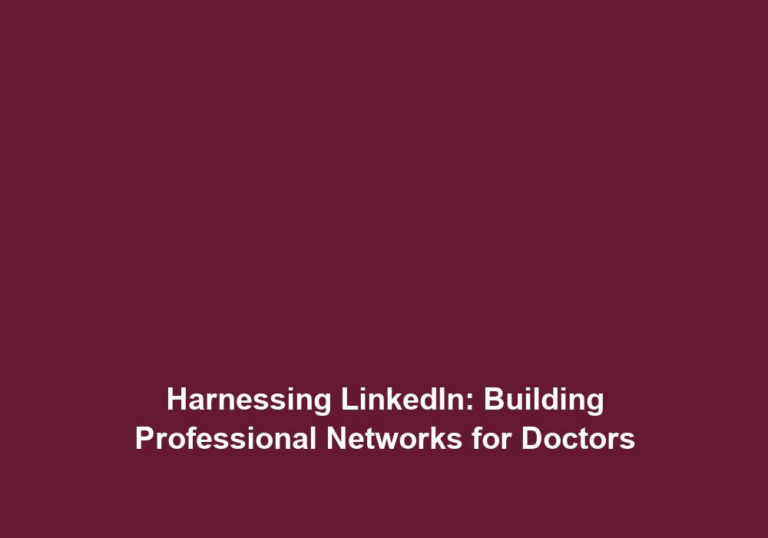 Harnessing LinkedIn: Building Professional Networks for Doctors
