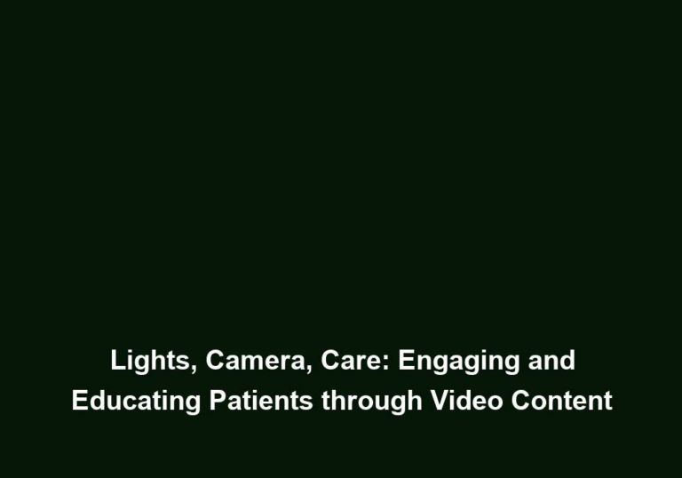 Lights, Camera, Care: Engaging and Educating Patients through Video Content