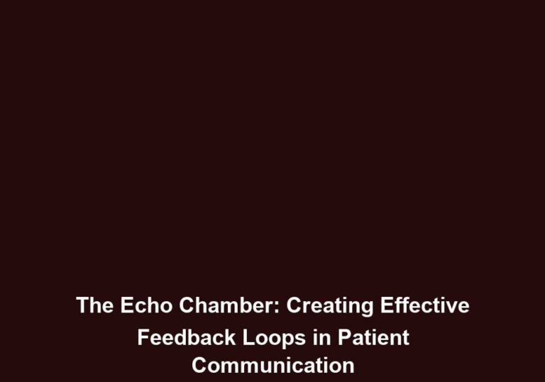The Echo Chamber: Creating Effective Feedback Loops in Patient Communication