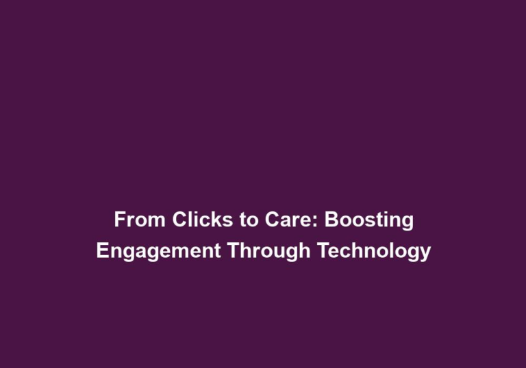 From Clicks to Care: Boosting Engagement Through Technology