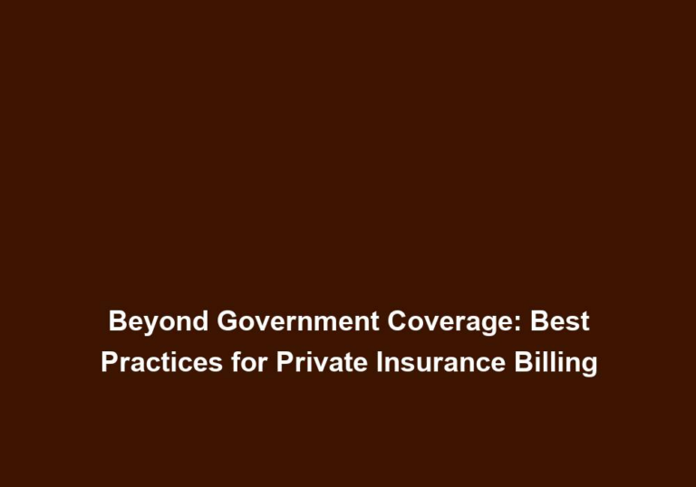 Beyond Government Coverage: Best Practices for Private Insurance Billing