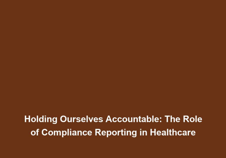 Holding Ourselves Accountable: The Role of Compliance Reporting in Healthcare