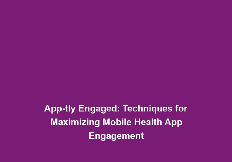 App-tly Engaged: Techniques for Maximizing Mobile Health App Engagement