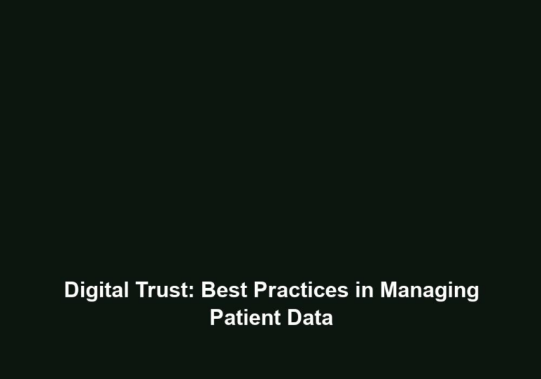 Digital Trust: Best Practices in Managing Patient Data