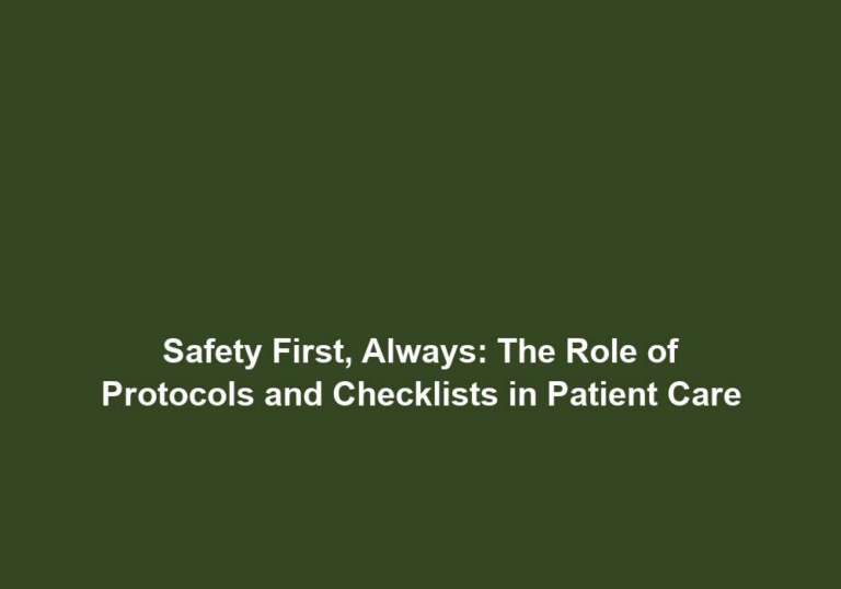 Safety First, Always: The Role of Protocols and Checklists in Patient Care