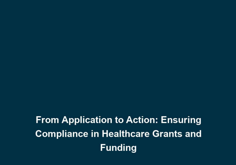 From Application to Action: Ensuring Compliance in Healthcare Grants and Funding